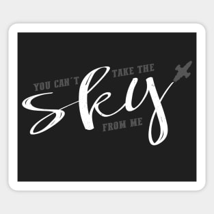 You can't take the sky from me Sticker